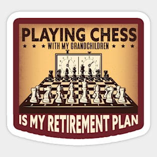 Playing chess with my grandchildren is my retirement plan Sticker